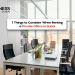 How to Choose the Right Private Office Space for Your Business Needs in Dubai